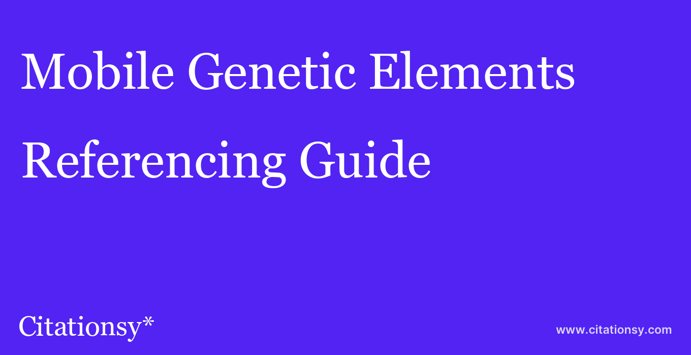 cite Mobile Genetic Elements  — Referencing Guide